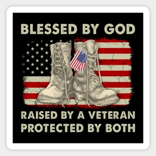 Blessed By God Raised By A Veteran Protected By Both Magnet